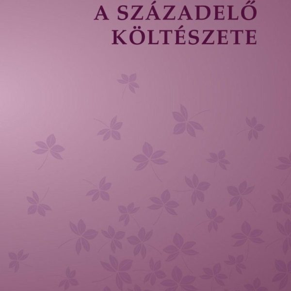 A SZÁZADELŐ KÖLTÉSZETE