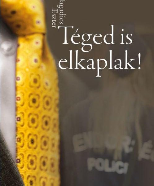 TÉGED IS ELKAPLAK!
