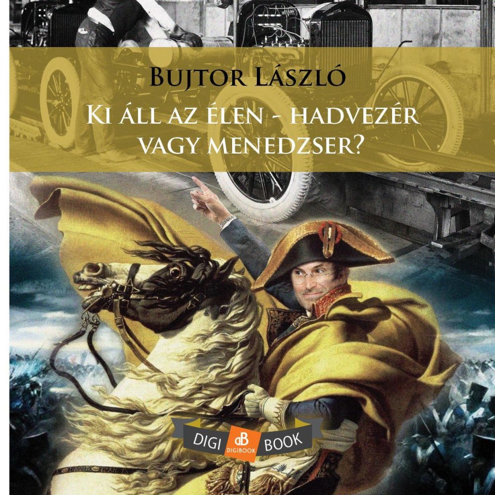 KI ÁLL AZ ÉLEN - HADVEZÉR VAGY MENEDZSER?