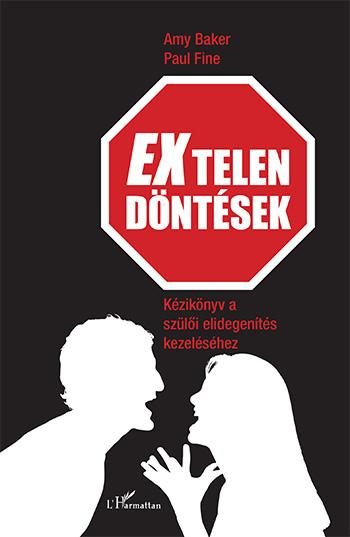 EXTELEN DÖNTÉSEK - KÉZIKÖNYV A SZÜLŐI ELIDEGENÍTÉS KEZELÉSÉHEZ