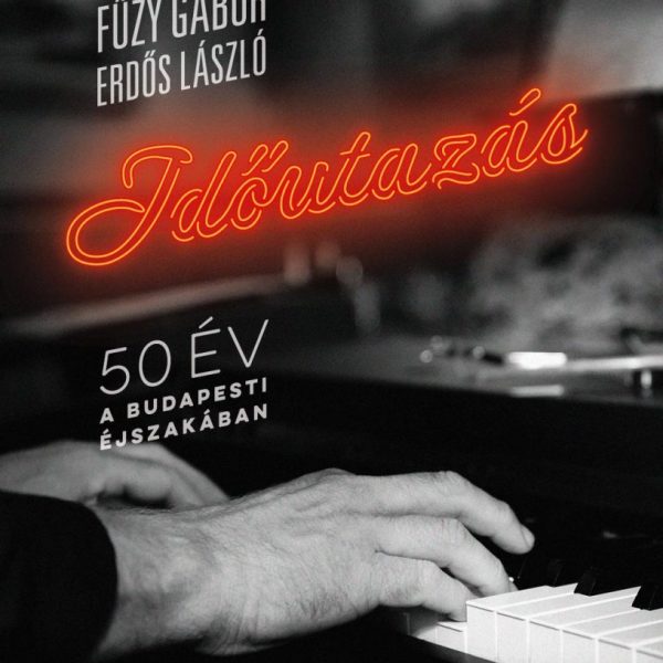 IDŐUTAZÁS - 50 ÉV A BUDAPESTI ÉJSZAKÁBAN