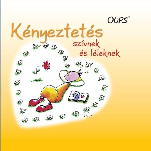 KÉNYEZTETÉS SZÍVNEK ÉS LÉLEKNEK - OUPS
