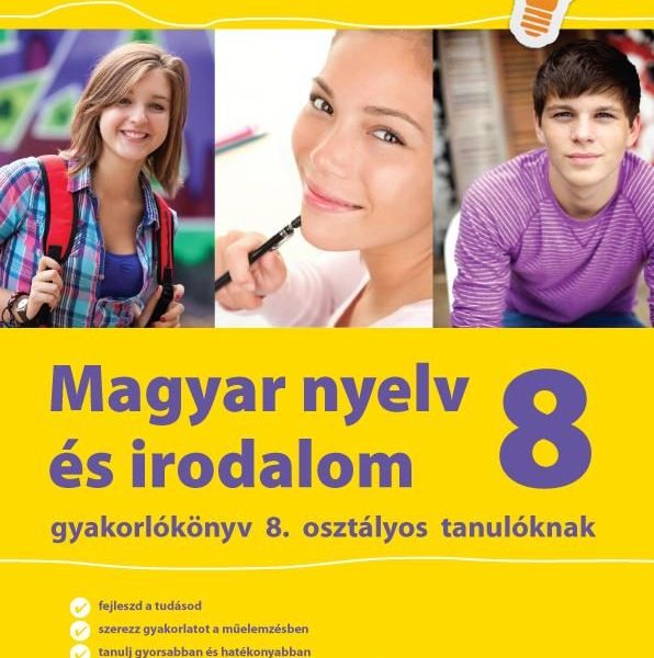 MAGYAR NYELV ÉS IRODALOM 8. - GYAKORLÓKÖNYV 8. OSZT. TANULÓKNAK (JEGYRE MEGY)