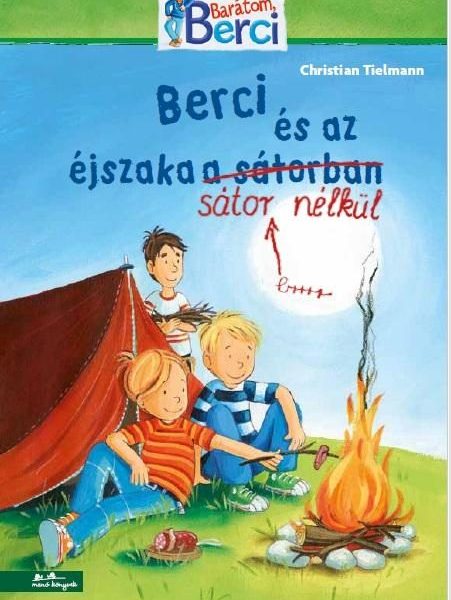 BERCI ÉS AZ ÉJSZAKA SÁTOR NÉLKÜL - BERCI REGÉNY 6.