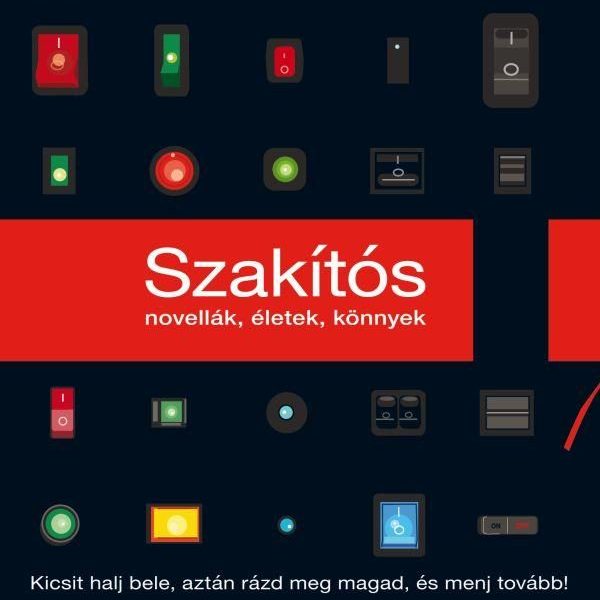 SZAKÍTÓS - NOVELLÁK, ÉLETEK, KÖNNYEK