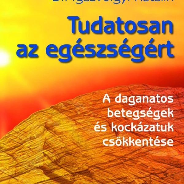 TUDATOSAN AZ EGÉSZSÉGÉRT - ÚJ BORÍTÓ!