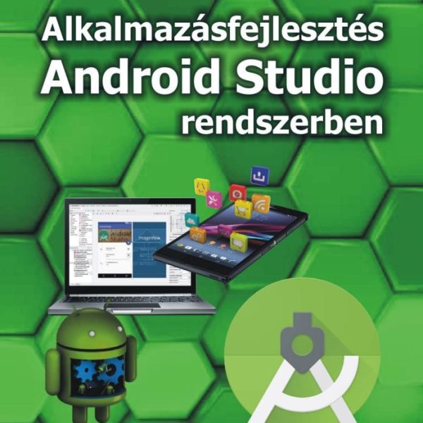 ALKALMAZÁSFEJLESZTÉS ANDROID STUDIO RENDSZERBEN