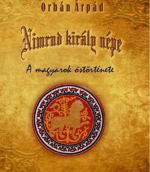 NIMRUD KIRÁLY NÉPE - A MAGYAROK ŐSTÖRTÉNETE