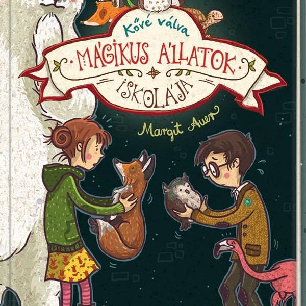 MÁGIKUS ÁLLATOK ISKOLÁJA - KŐVÉ VÁLVA