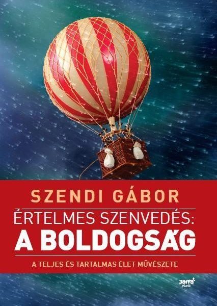 ÉRTELMES SZENVEDÉS: A BOLDOGSÁG (ÚJ! 2018)