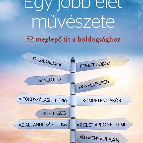 EGY JOBB ÉLET MŰVÉSZETE - 52 MEGLEPŐ ÚT A BOLDOGSÁGHOZ