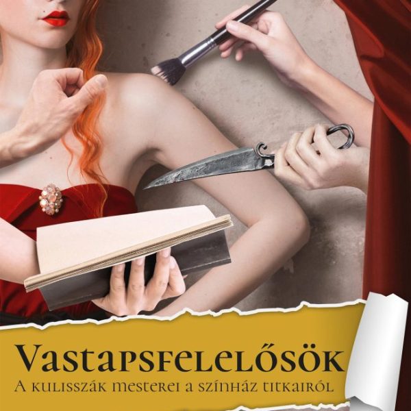 VASTAPSFELELŐSÖK - A KULISSZÁK MESTEREI A SZÍNHÁZ TITKAIRÓL