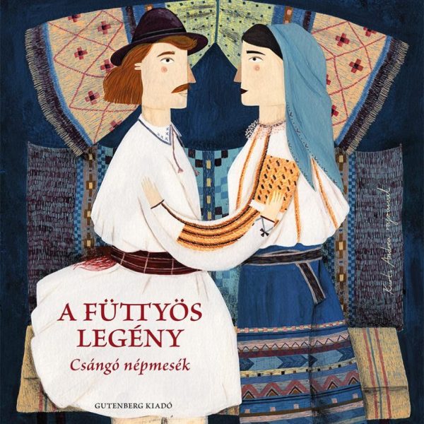 A FÜTTYÖS LEGÉNY - CSÁNGÓ NÉPMESÉK