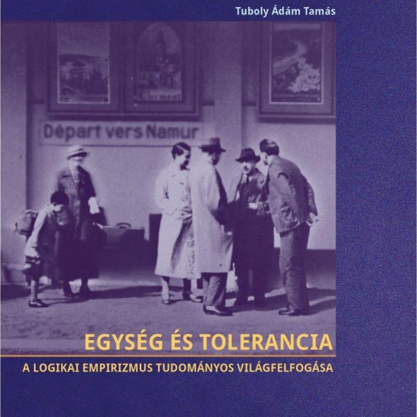 EGYSÉG ÉS TOLERANCIA - A LOGIKAI EMPIRIZMUS TUDOMÁNYOS VILÁGFELFOGÁSA