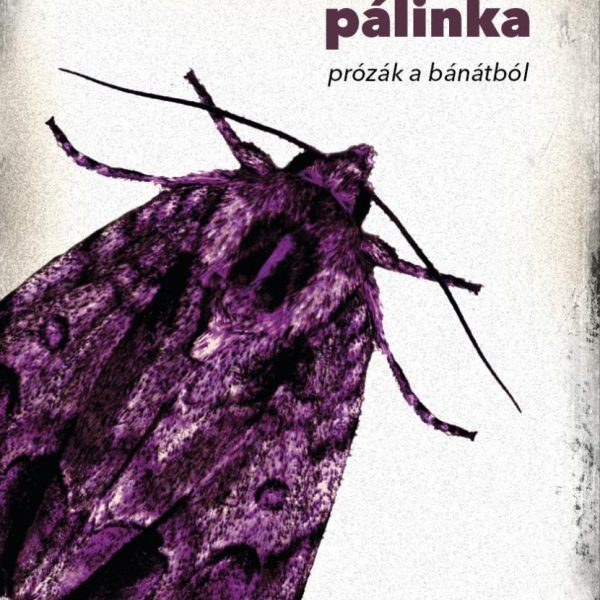 PÁLINKA - PRÓZÁK A BÁNÁTBÓL