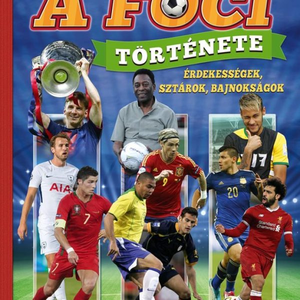 A FOCI TÖRTÉNETE - FEDEZZÜK FEL EGYÜTT! - ÁTDOLGOZOTT KIADÁS!