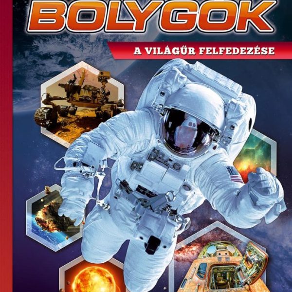 BOLYGÓK - A VILÁGŰR FELFEDEZÉSE - FEDEZZÜK FEL EGYÜTT!