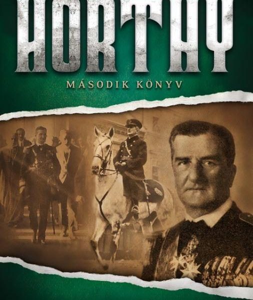 A KORMÁNYZÓ - HORTHY, MÁSODIK KÖNYV