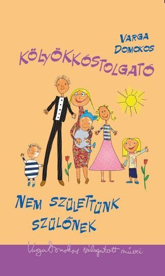 KÖLYÖKKÓSTOLGATÓ - NEM SZÜLETTÜNK SZÜLŐNEK
