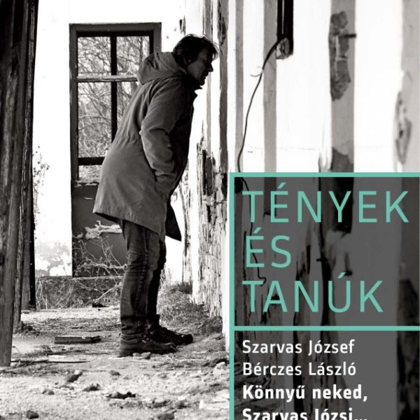 KÖNNYŰ NEKED, SZARVAS JÓZSI... - TÉNYEK ÉS TANÚK