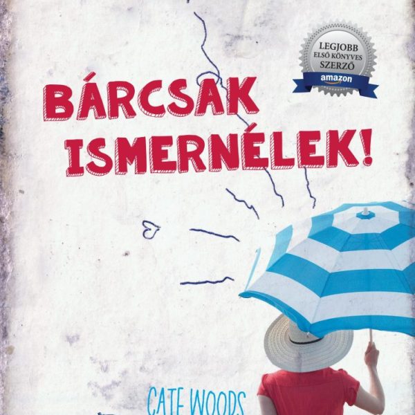 BÁRCSAK ISMERNÉLEK!
