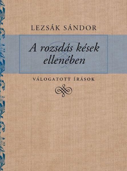 A ROZSDÁS KÉSEK ELLENÉBEN - VÁLOGATOTT ÍRÁSOK