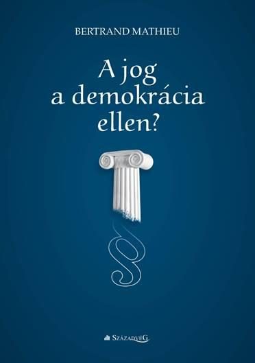A JOG A DEMOKRÁCIA ELLEN?