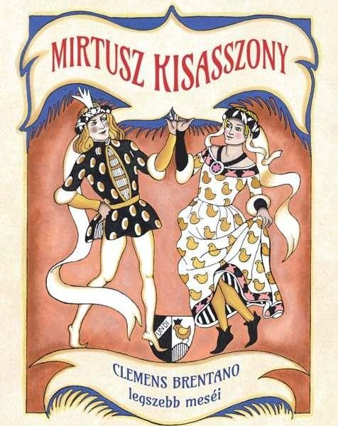 MIRTUSZ KISASSZONY - CLEMENS BRENTANO LEGSZEBB MESÉI