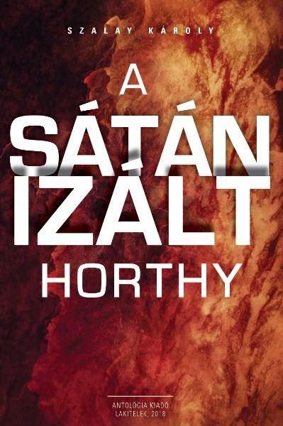 A SÁTÁNIZÁLT HORTHY