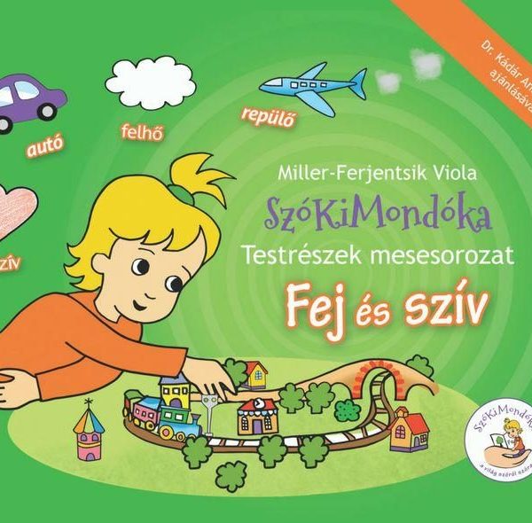 FEJ ÉS SZÍV - SZÓKIMONDÓKA - TESTRÉSZEK MESESOROZAT