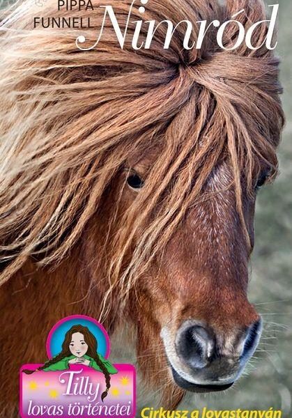 TILLY LOVAS TÖRTÉNETEI 10. - NIMRÓD - CIRKUSZ A LOVASTANYÁN