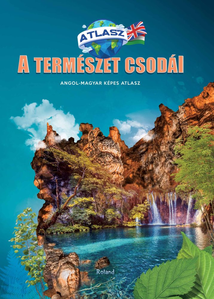 A TERMÉSZET CSODÁI - ANGOL-MAGYAR KÉPES ATLASZ