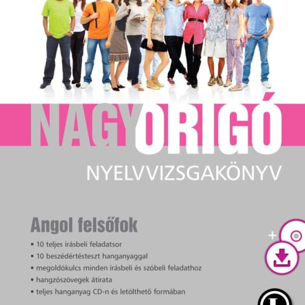NAGY ORIGÓ NYELVVIZSGAKÖNYV - ANGOL FELSŐFOK + CD + LETÖLTHETŐ HANGANYAG