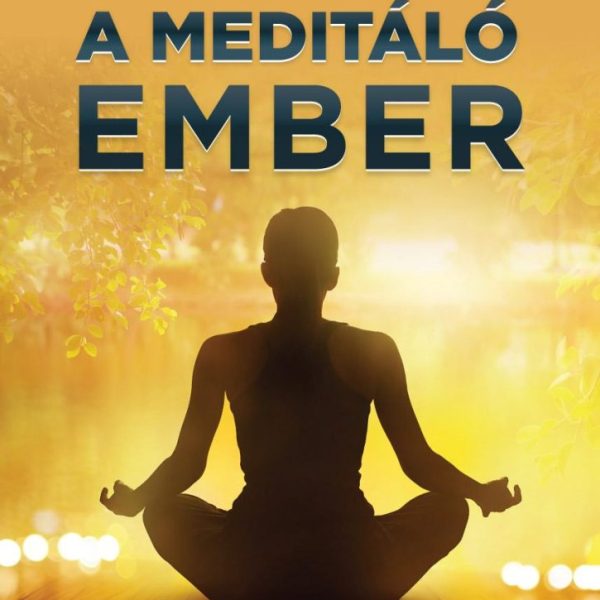 A MEDITÁLÓ EMBER