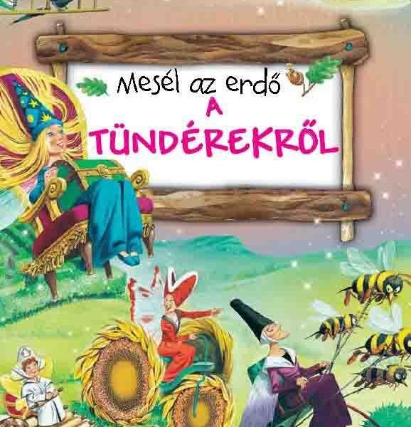 MESÉL AZ ERDŐ - A TÜNDÉREKRŐL