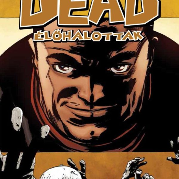 THE WALKING DEAD - ÉLŐHALOTTAK 18. - UTÓRENGÉSEK