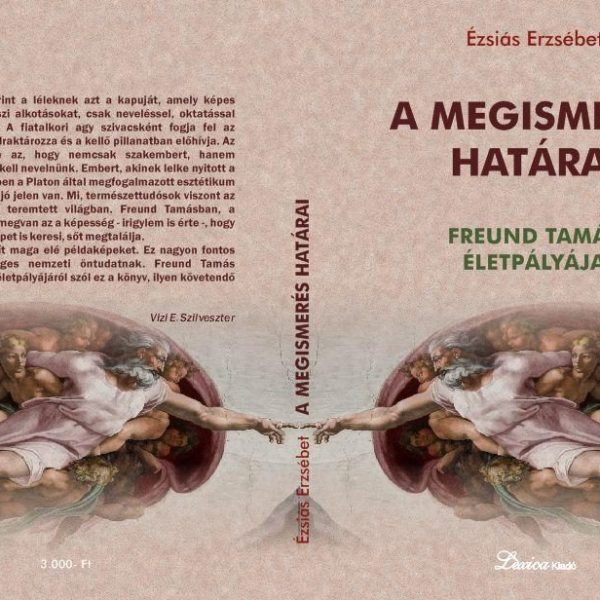 A MEGISMERÉS HATÁRAI - FREUND TAMÁS ÉLETPÁLYÁJA