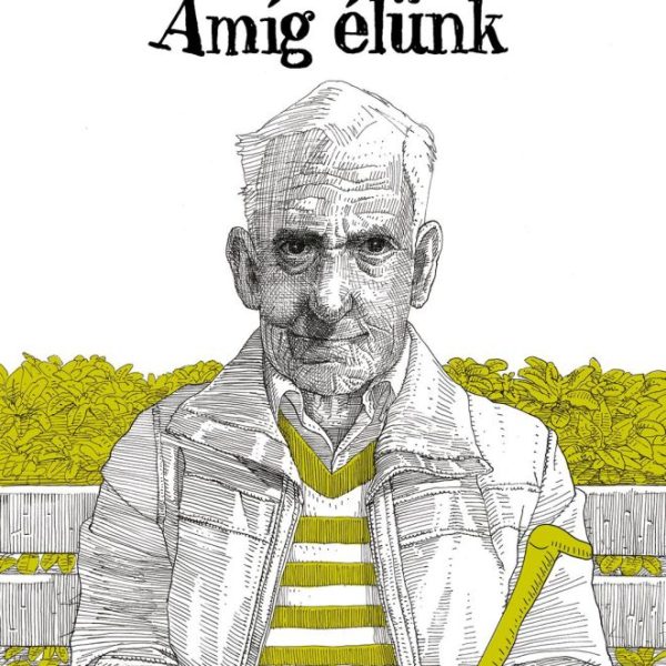 AMÍG ÉLÜNK - A 85 ÉVES HENDRIK GROEN ÚJABB TITKOS NAPLÓJA