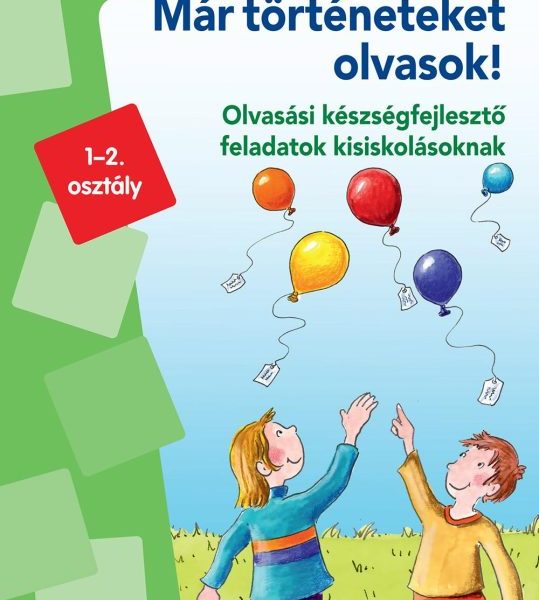 MÁR TÖRTÉNETEKET OLVASOK! - OLVASÁSI KÉSZSÉGFEJLESZTŐ FELADATOK - MINILÜK zöld