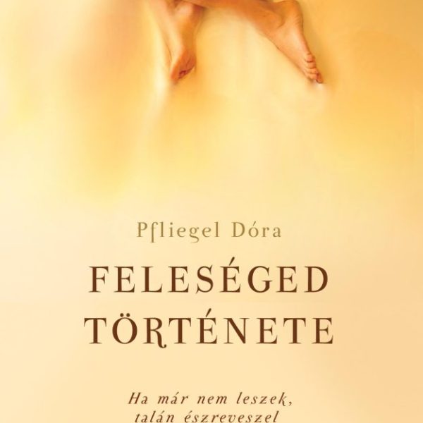 FELESÉGED TÖRTÉNETE