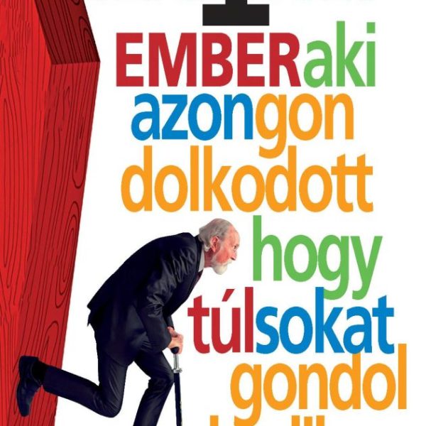 A SZÁZEGY ÉVES EMBER, AKI AZON GONDOLKODOTT, HOGY TÚL SOKAT GONDOLKODIK