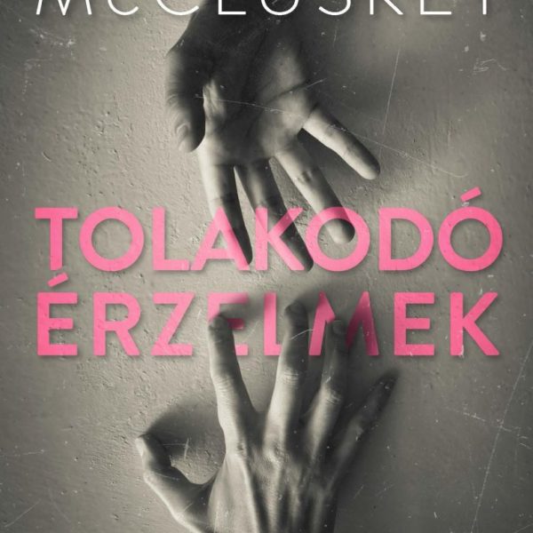 TOLAKODÓ ÉRZELMEK