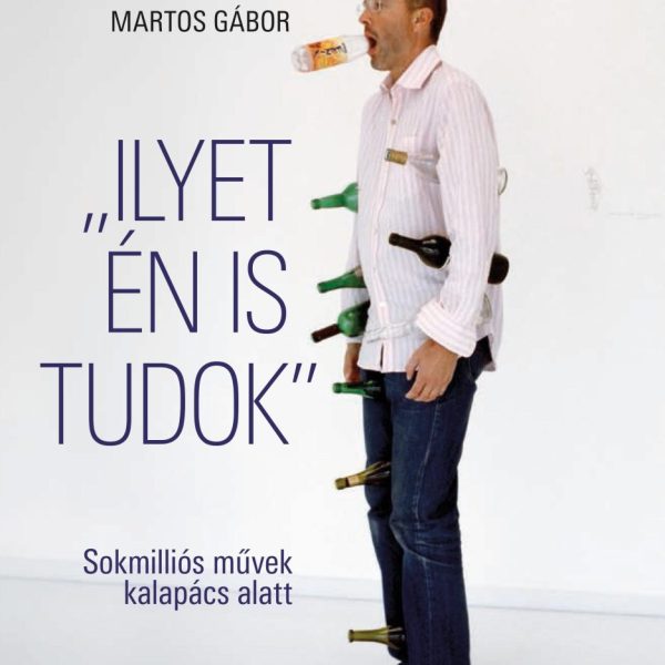 ILYET ÉN IS TUDOK - SOKMILLIÓS MŰVEK KALAPÁCS ALATT