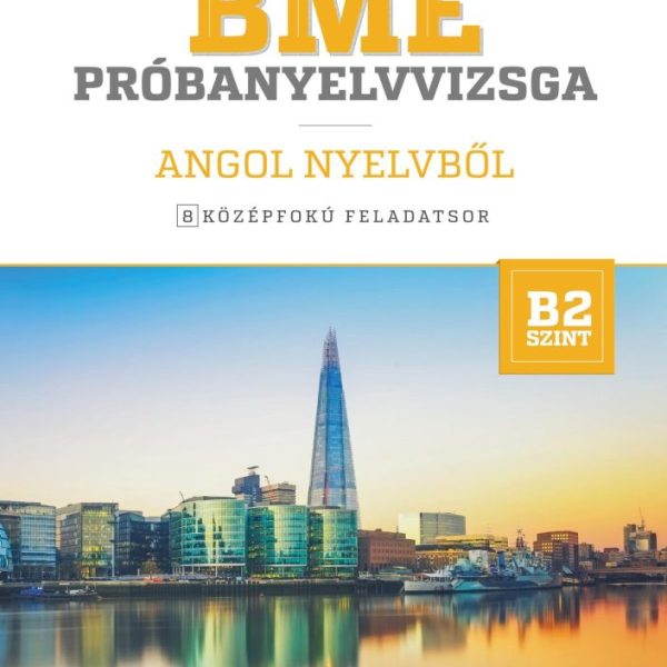 BME PRÓBANYELVVIZSGA ANGOL NYELVBŐL - 8 KÖZÉPFOKÚ FELADATSOR - B2 SZINT LETÖLTHE