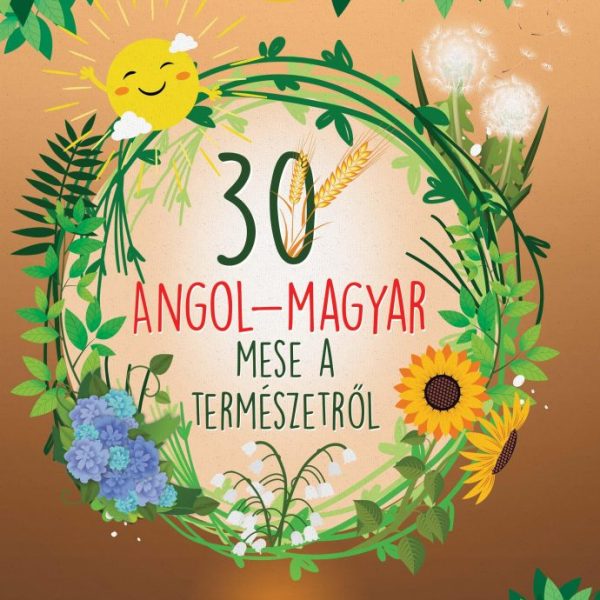 30 ANGOL-MAGYAR MESE A TERMÉSZETRŐL (ÚJ BORÍTÓ)