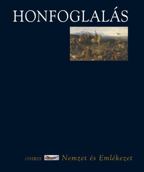 HONFOGLALÁS - NEMZET ÉS EMLÉKEZET
