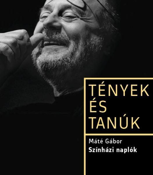 SZÍNHÁZI NAPLÓK - TÉNYEK ÉS TANÚK