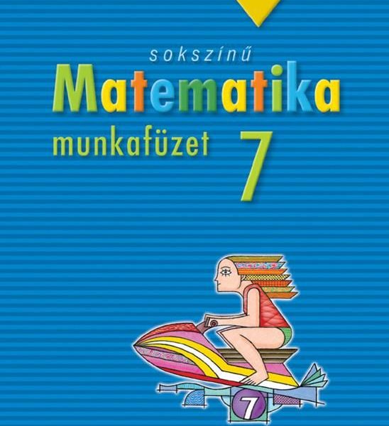 SOKSZÍNŰ MATEMATIKA MUNKAFÜZET 7.