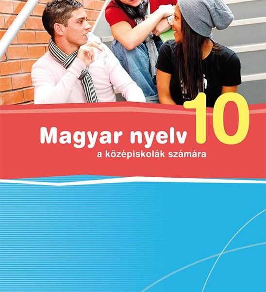 MAGYAR NYELV 10. - A KÖZÉPISKOLÁK SZÁMÁRA