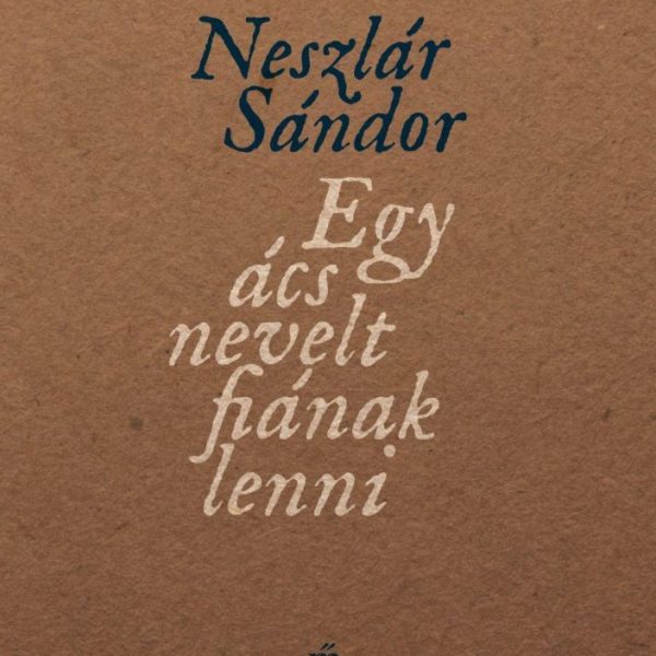 EGY ÁCS NEVELT FIÁNAK LENNI